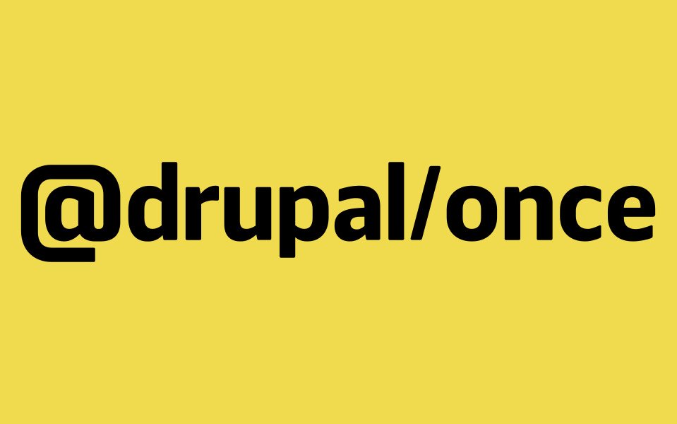 Правильное использование @drupal/once