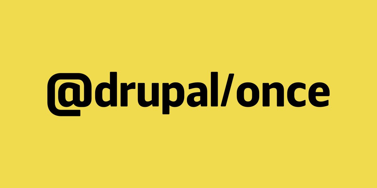 Правильное использование @drupal/once